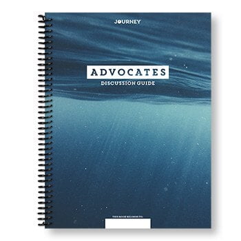 Journey: Advocates Small Group Discussion Guide